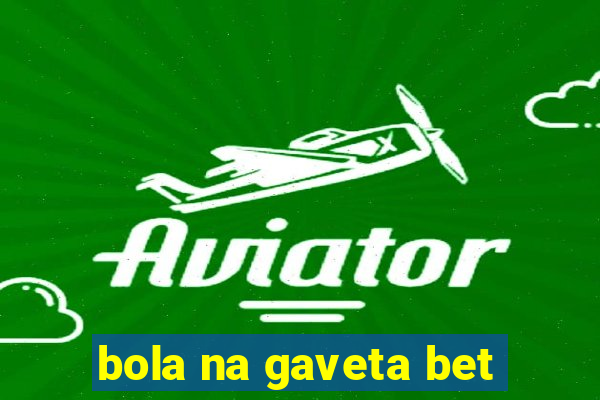 bola na gaveta bet